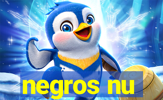 negros nu